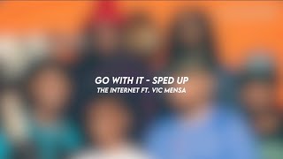 go with it - the internet ft. VIC MENSA (sped up)