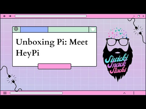 Unboxing Pi: Meet HeyPi