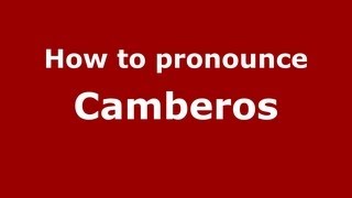 How to pronounce Camberos