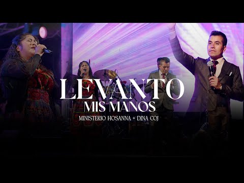 LEVANTO MIS MANOS - MINISTERIO HOSANNA FT  DINA COJ | CONCIERTO 2023