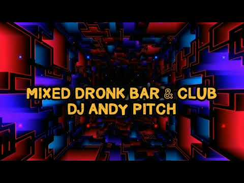 Mixed Dronk Bar & Club By Dj Andy Pitch