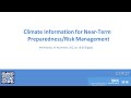 Climate Information For Near Term Preparedness Risk Management