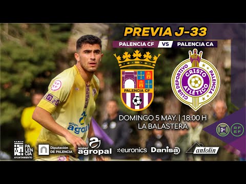PREVIA J33 | Palencia CF vs Palencia CA | JORGE SELLÉS
