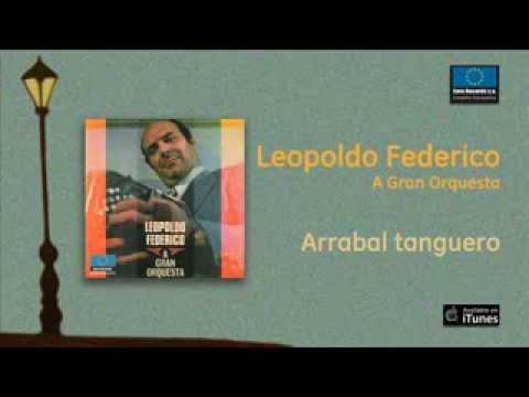 Leopoldo Federico A Gran Orquesta - Arrabal tanguero