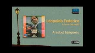 Leopoldo Federico A Gran Orquesta - Arrabal tanguero