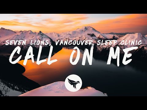 Seven Lions - Call On Me (Lyrics) feat. Vancouver Sleep Clinic