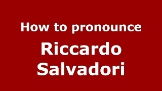 How to pronounce Riccardo Salvadori