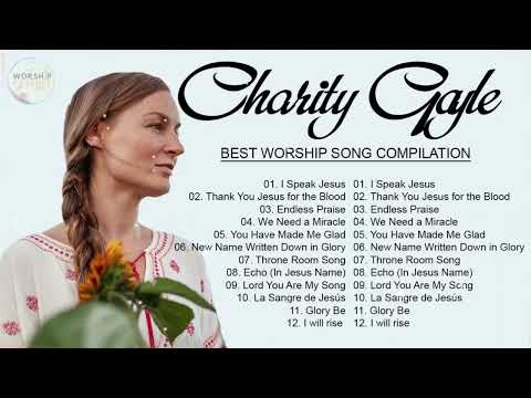 Soul Lifting Charity Gayle Worship Christian Songs Nonstop Collection - Charity Gayle Worship Songs