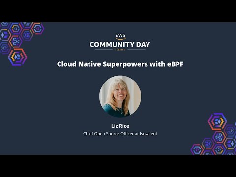 Liz Rice - Cloud Native Superpowers with eBPF - AWS Community Day Turkiye 2024