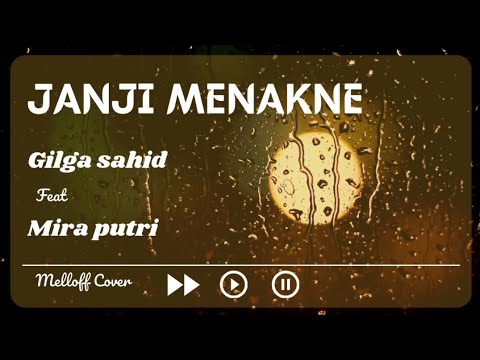 JANJI MENAKNE - Gilga sahid ft Mira putri(lirik cover)