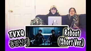[MV REACTION] TVXQ 동방신기 東方神起 -- REBOOT (SHORT VER.)