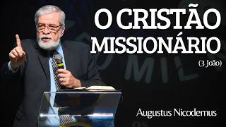 COMO DEUS VALORIZA OS MISSIONÁRIOS (3 João) | Augustus Nicodemus