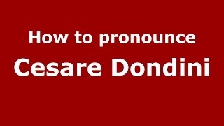 How to pronounce Cesare Dondini