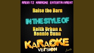 Raise the Barn (In the Style of Keith Urban &amp; Ronnie Dunn) (Karaoke Version)