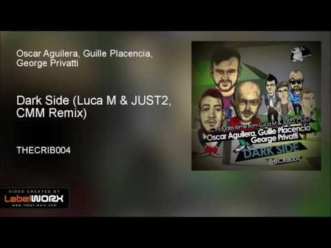 Oscar Aguilera, George Privatti, Guille Placencia - Dark Side (Luca M, JUST2, CMM Remix)