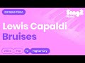 Lewis Capaldi - Bruises (Higher Key) Piano Karaoke