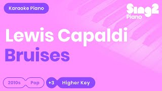 Bruises (Higher Key - Piano Karaoke Instrumental) Lewis Capaldi