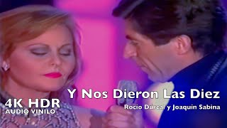 Y Nos Dieron Las Diez Rocío Dúrcal y Joaquín Sabina (4K HDR / audio vinilo)
