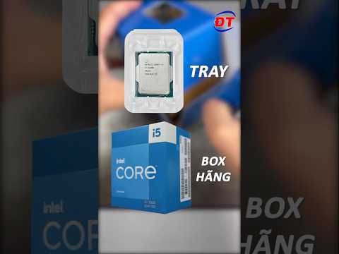 Sự khác biệt giữa CPU Tray & CPU Box