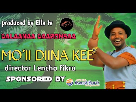 Galaanaa Gaaromsaa _MO'II DIINAA KEE_New Ethiopian Oromo music 2024