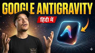 Google Antigravity Tutorial in Hindi - Set up and Build Apps with Gemini 3 Pro for FREE