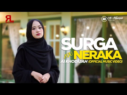 Surga Atau Neraka - Ai Khodijah