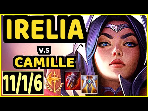 DHOKLA (IRELIA) vs CAMILLE - 11/1/6 KDA TOP GAMEPLAY - NA Ranked MASTER