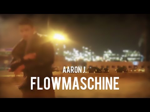 Aaron J. - Flowmaschine