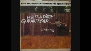 Howard Roberts :  "Dirty old Bossa Nova" from LP: "H.R. Is A Dirty Guitar Player" - 1961