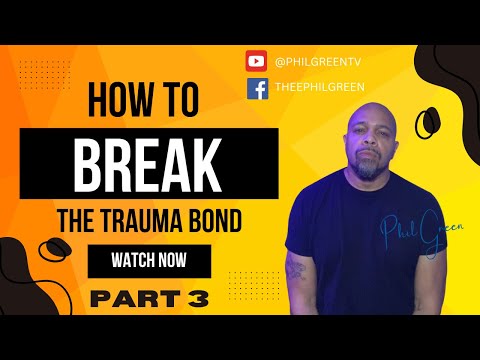 "HOW TO BREAK THE TRAUMA BOND"  PART 3