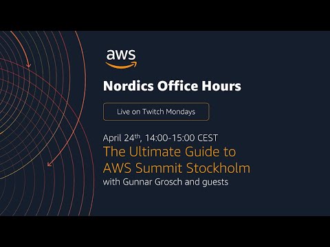 AWS Nordics Office Hours - The ultimate guide to AWS Summit Stockholm