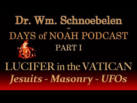 LUCIFER IN THE VATICAN 🔴 Dr. Schnoebelen in a DAYS of NOAH PODCAST
