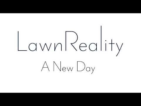 LawnReality - Original Music - A New Day