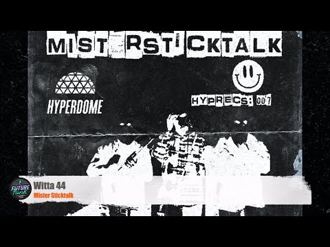 Mister Sticktalk - Witta 44 [Hyperdome]