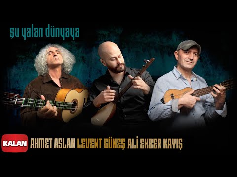 Ahmet Aslan & Levent Güneş & Ali Ekber Kayış - Şu Yalan Dünyaya [EDHO Dizi Müziği ©Kalan Müzik]