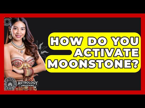How Do You Activate Moonstone? - Astrology Awakening