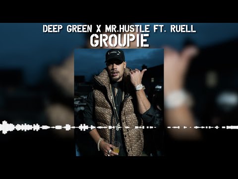 Deep Green X Mr.Hustle ft. Ruell - Groupie #DEEPMIX