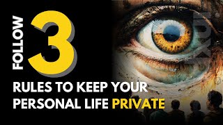 Follow 3 Rules To Keep Your Personal Life Private