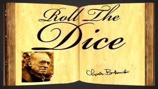 Roll The Dice by Charles Bukowski - Poetry Reading