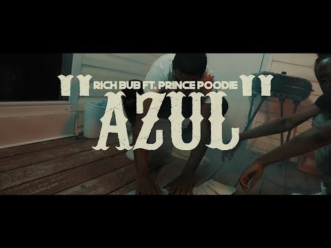 Rich Bub x Prince Poodie - Azul (Music Video)