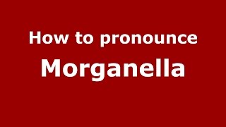 How to pronounce Morganella