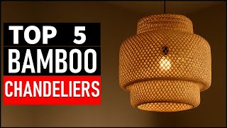 Top 5 Best Bamboo Chandeliers in 2025