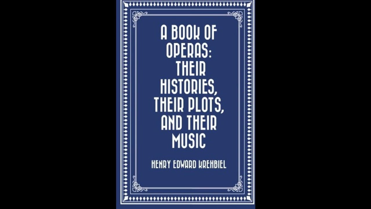 A Book of Operas: Their Histories, Their Plots, and Their Music