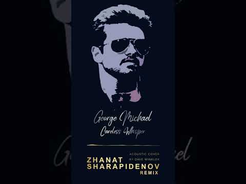 George Michael   Careless Whisper Zhanat REMIX