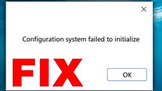 How To Fix Configuration System Failed to Initialize