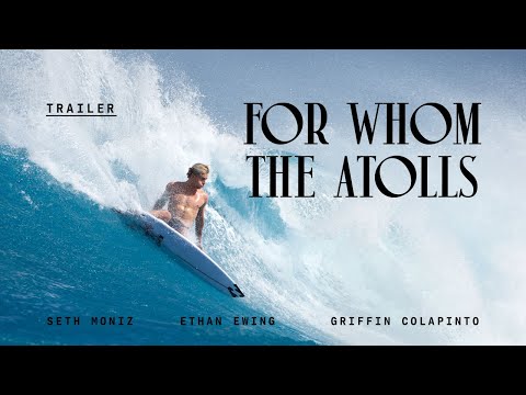 Griffin Colapinto, Ethan Ewing, and Seth Moniz Find the Pacific's Best Right | For Whom The Atolls