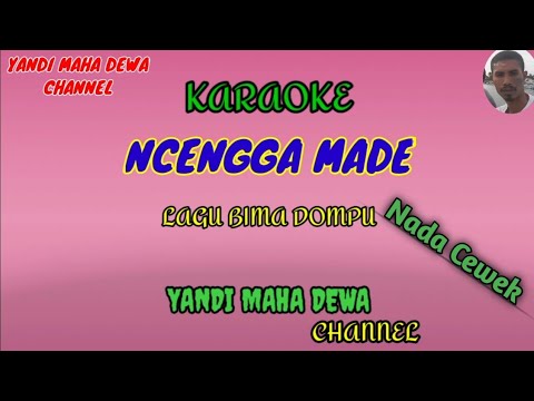 Karaoke NCENGGA MADE Nada cewek || lagu Bima dompu