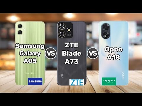Samsung Galaxy A05 vs ZTE Blade A73 vs Oppo A18