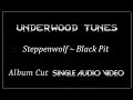 Steppenwolf ~ Black Pit ~ 1971 ~ Single Audio Video