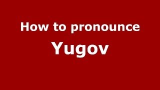 How to pronounce Yugov